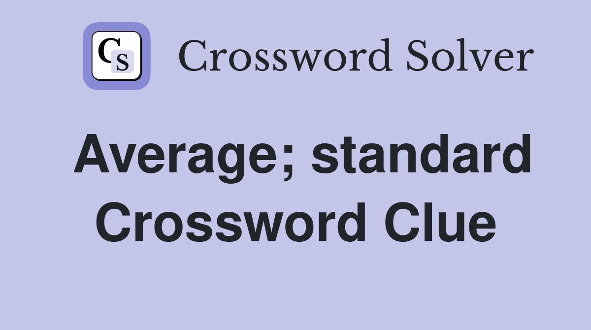 Average standard Crossword Clue Answers Crossword Solver